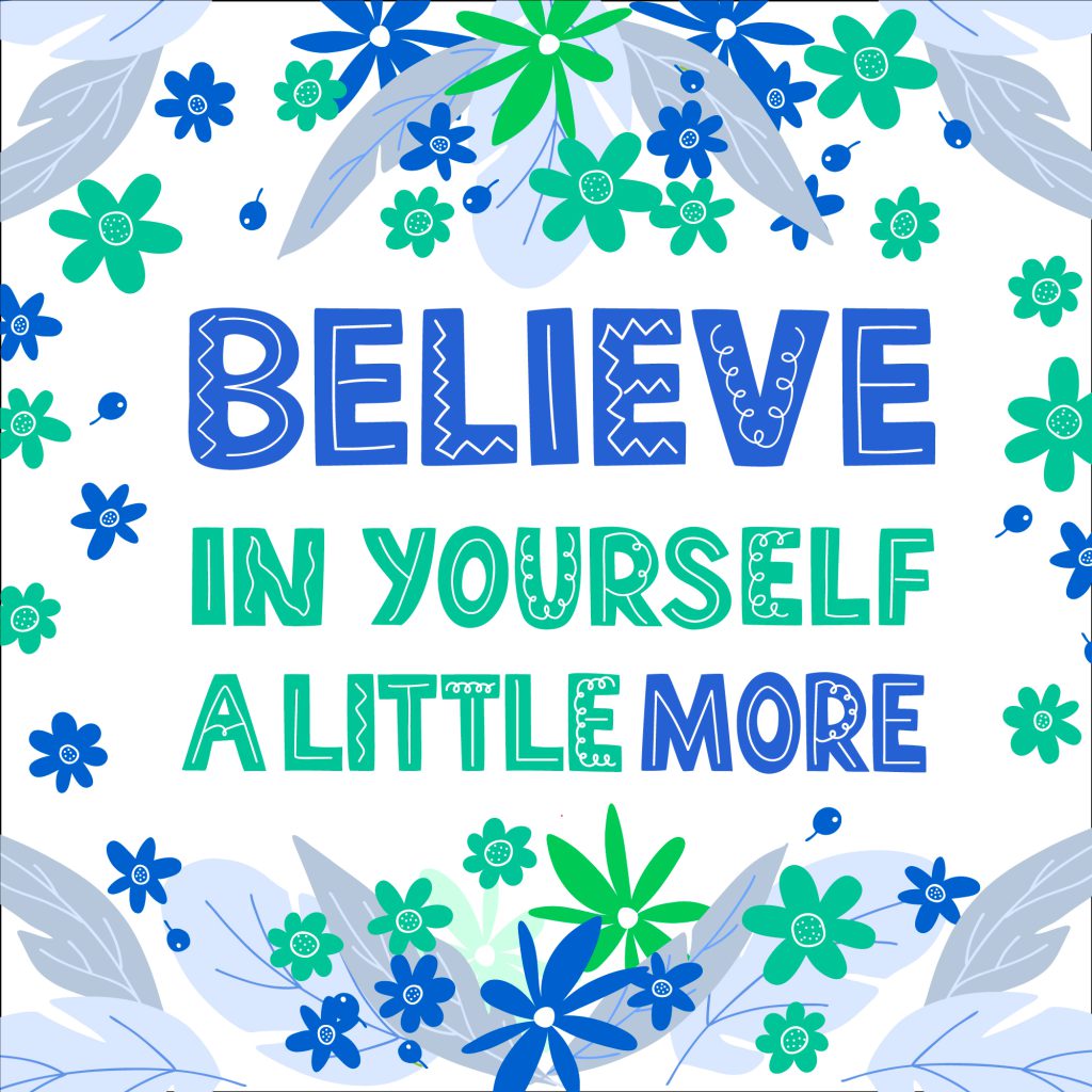 Believe in yourself a little more